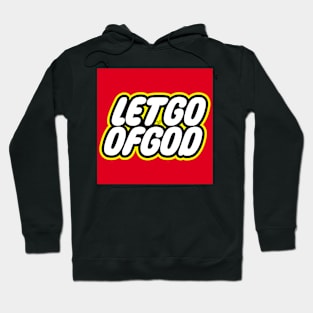 Let Go of God by Tai's Tees Hoodie